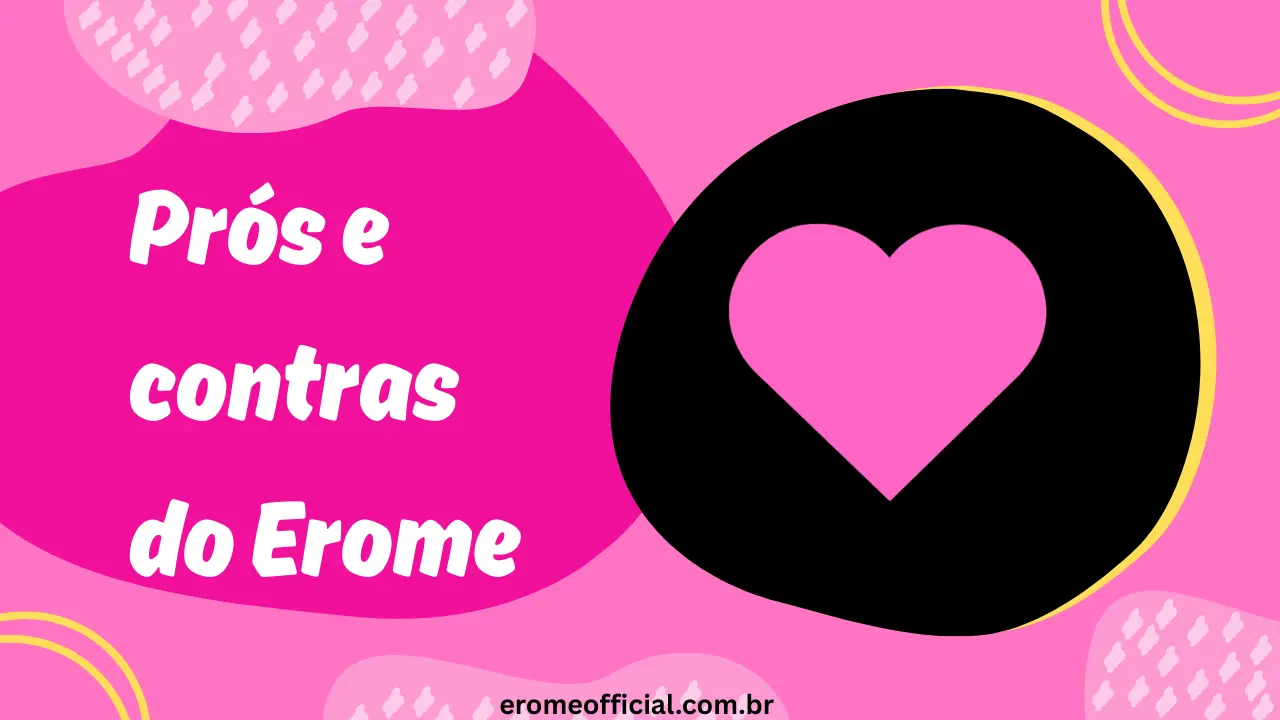 Prós e contras do Erome