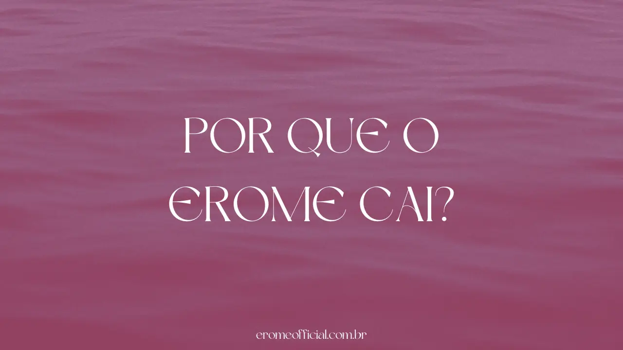 Por Que o Erome Cai_
